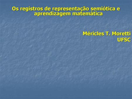 Os registros de representação semiótica e aprendizagem matemática
