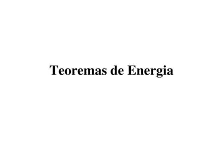 Teoremas de Energia.
