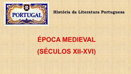 ÉPOCA MEDIEVAL (SÉCULOS XII-XVI)