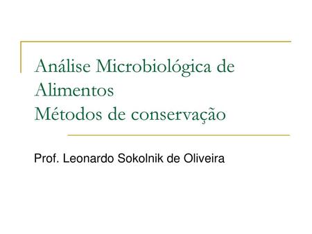 Análise Microbiológica de Alimentos Métodos de conservação