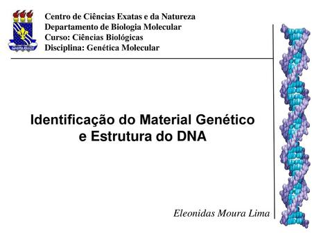 Identificação do Material Genético e Estrutura do DNA