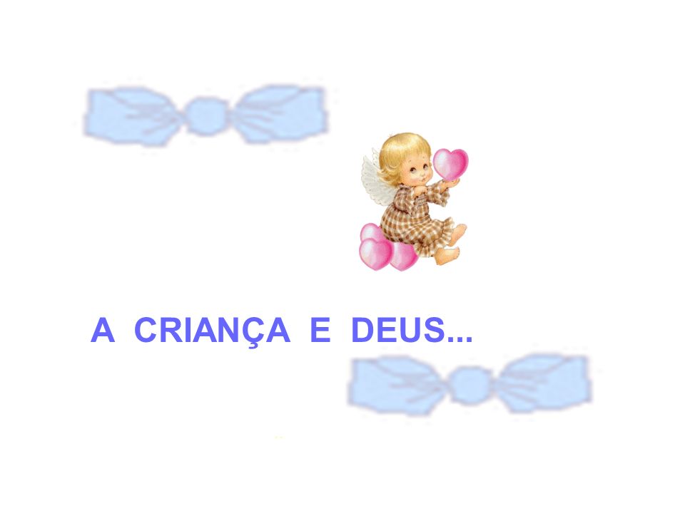 A CRIANÇA E DEUS — GSFA