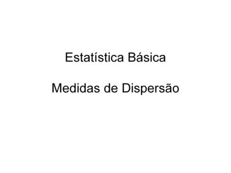 Estatística Básica Medidas de Dispersão