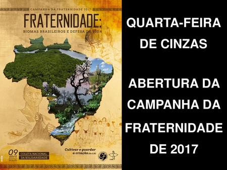 QUARTA-FEIRA DE CINZAS ABERTURA DA CAMPANHA DA