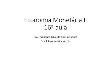 Economia Monetária II 16ª aula