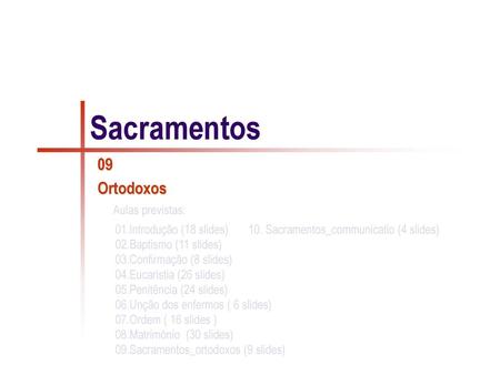 Sacramentos Doutrina sacramentária geralmente igual à católica.