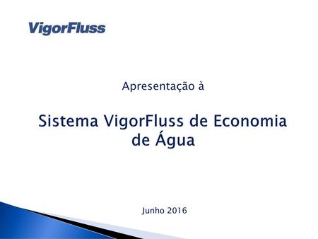 Apresentação à Sistema VigorFluss de Economia de Água