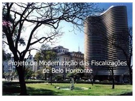Projeto de Modernização das Fiscalizações de Belo Horizonte