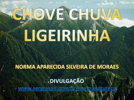CHOVE CHUVA LIGEIRINHA NORMA APARECIDA SILVEIRA DE MORAES