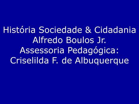 História Sociedade & Cidadania Alfredo Boulos Jr.