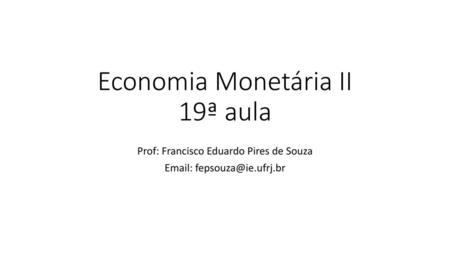 Economia Monetária II 19ª aula