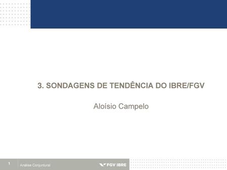 3. SONDAGENS DE TENDÊNCIA DO IBRE/FGV