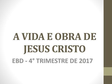 A VIDA E OBRA DE JESUS CRISTO