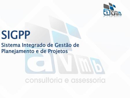 SIGPP Sistema Integrado de Gestão de Planejamento e de Projetos