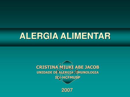CRISTINA MIUKI ABE JACOB UNIDADE DE ALERGIA /IMUNOLOGIA ICr-HCFMUSP