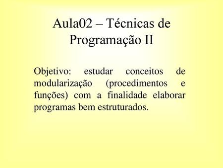 Aula02 – Técnicas de Programação II