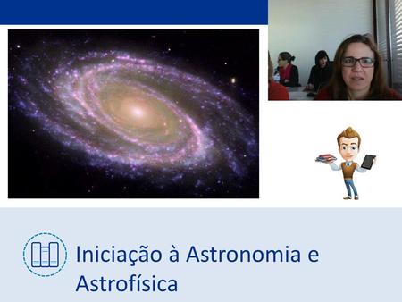 Iniciação à Astronomia e Astrofísica