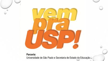 Parceria: Universidade de São Paulo e Secretaria de Estado da Educação.