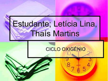 Estudante; Letícia Lina, Thaís Martins