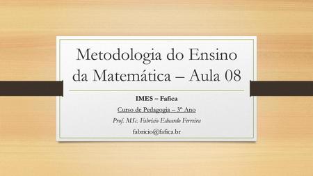Metodologia do Ensino da Matemática – Aula 08