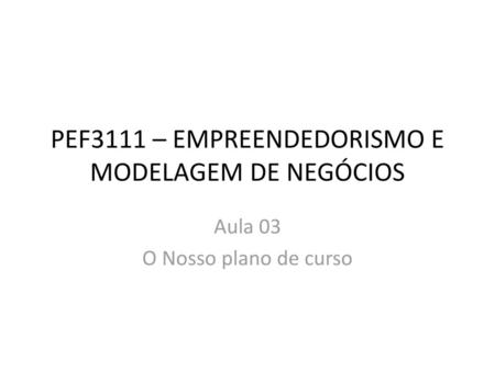 PEF3111 – EMPREENDEDORISMO E MODELAGEM DE NEGÓCIOS