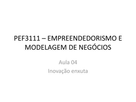 PEF3111 – EMPREENDEDORISMO E MODELAGEM DE NEGÓCIOS