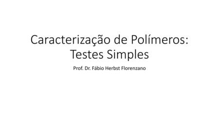 Caracterização de Polímeros: Testes Simples