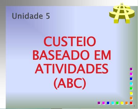 CUSTEIO BASEADO EM ATIVIDADES (ABC)