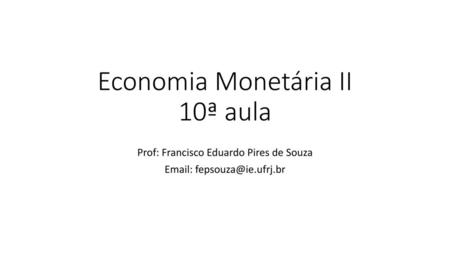 Economia Monetária II 10ª aula