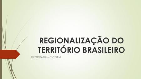 REGIONALIZAÇÃO DO TERRITÓRIO BRASILEIRO
