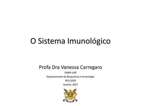 O Sistema Imunológico Profa Dra Vanessa Carregaro FMRP-USP