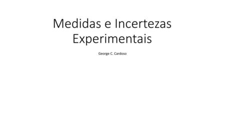 Medidas e Incertezas Experimentais
