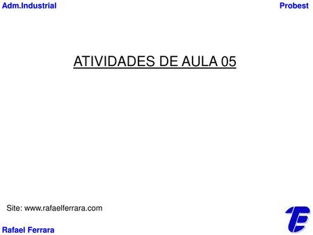 ATIVIDADES DE AULA 05 Adm.Industrial Probest