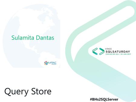 Sulamita Dantas Query Store #BHs2SQLServer.