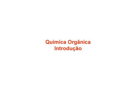 Quimica Orgânica Introdução.