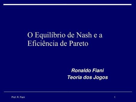 O Equilíbrio de Nash e a Eficiência de Pareto