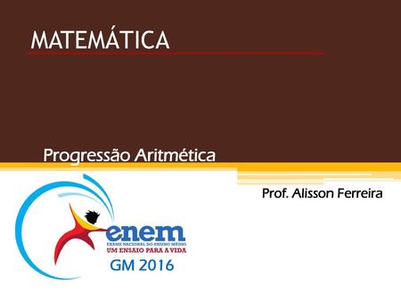 Progressão Aritmética Prof. Alisson Ferreira