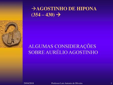 AGOSTINHO DE HIPONA (354 – 430) 