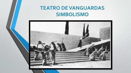 TEATRO DE VANGUARDAS SIMBOLISMO