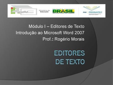 Editores de texto Módulo I – Editores de Texto