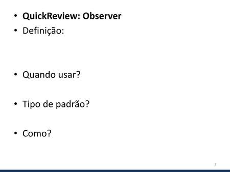 QuickReview: Observer Definição: