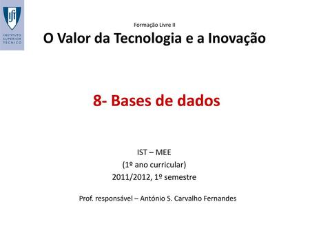 8- Bases de dados IST – MEE (1º ano curricular) 2011/2012, 1º semestre
