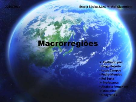 Macrorregiões 2016/2017 Escola Básica 2,3/S Michel Giacometti