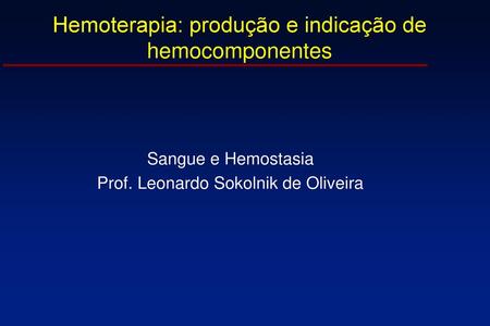 Hemoterapia: produção e indicação de hemocomponentes