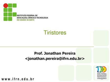 Prof. Jonathan Pereira  Tiristores Prof. Jonathan Pereira 