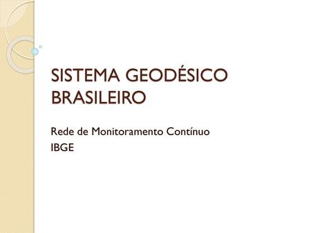 SISTEMA GEODÉSICO BRASILEIRO