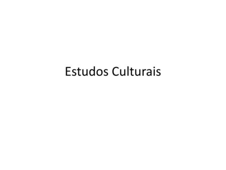 Estudos Culturais.