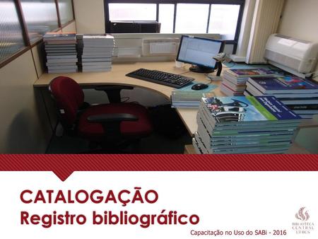 CATALOGAÇÃO Registro bibliográfico