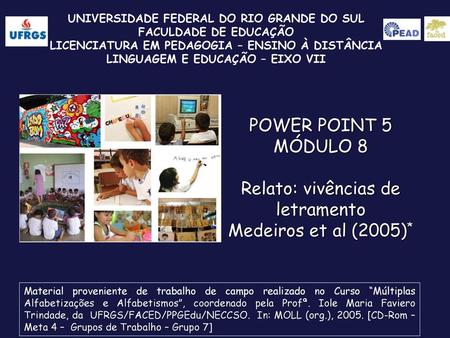 Relato: vivências de letramento Medeiros et al (2005)*