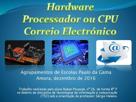 Hardware Processador ou CPU Correio Electrónico